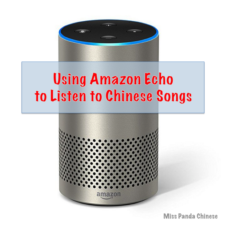 Using Amazon Echo to Listen to Chinese songs and Chinese radio | Miss Panda Chinese